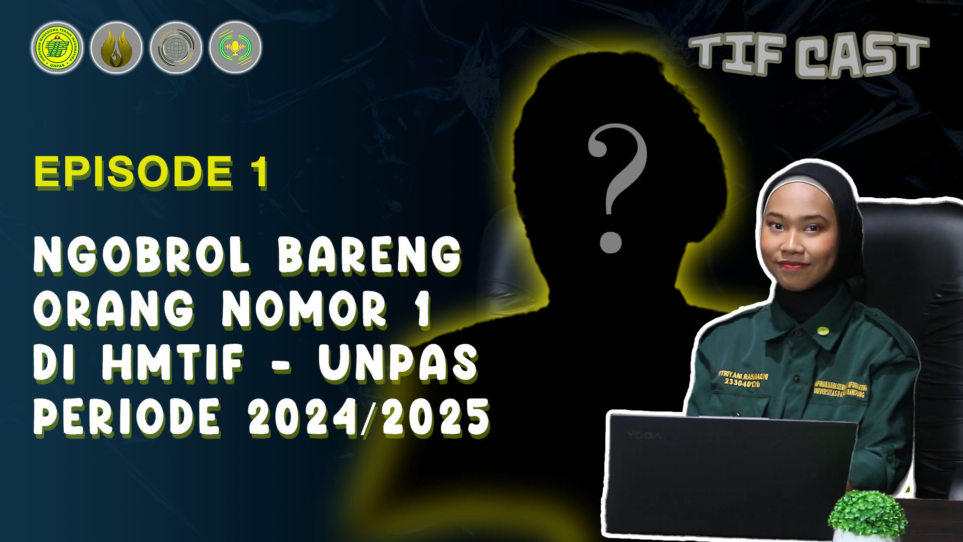 TIF CAST - EPS:1: NGOBROL BARENG ORANG NOMOR 1 DI HMTIF - UNPAS PERIODE 2024/2025