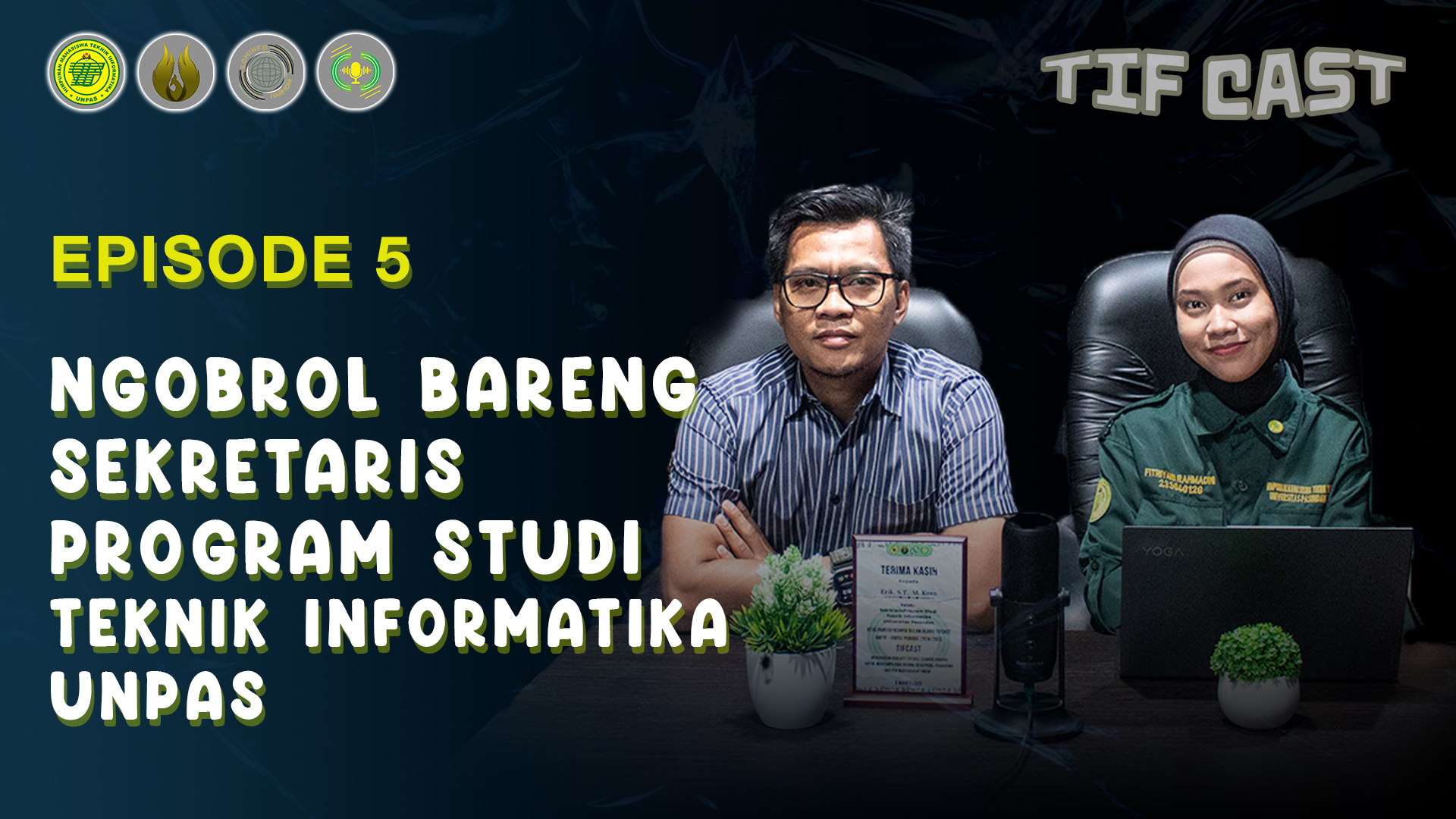 TIF CAST - EPS-5: NGOBROL BARENG SEKRETARIS PROGRAM STUDI TEKNIK INFORMATIKA UNPAS